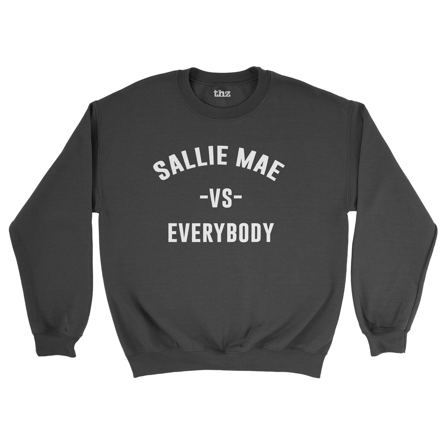 Sallie Mae vs Everybody Unisex Sweatshirt