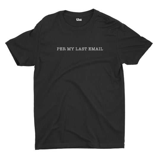 Per My Last Email T-Shirt Unisex