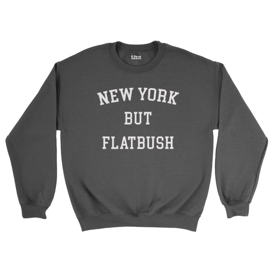New York But Flatbush Unisex Sweatshirt