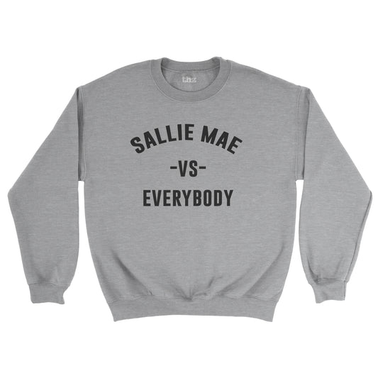 Sallie Mae vs Everybody Unisex Sweatshirt